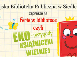 Miejska Biblioteka Publiczna w Siedlcach zaprasza w ferie na bezpłatne warsztaty edukacyjne.