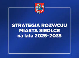 Strategia Rozwoju Miasta Siedlce na lata 2025–2035