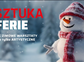 SZTUKAferie. XIX zimowe warsztaty nie tylko artystyczne
